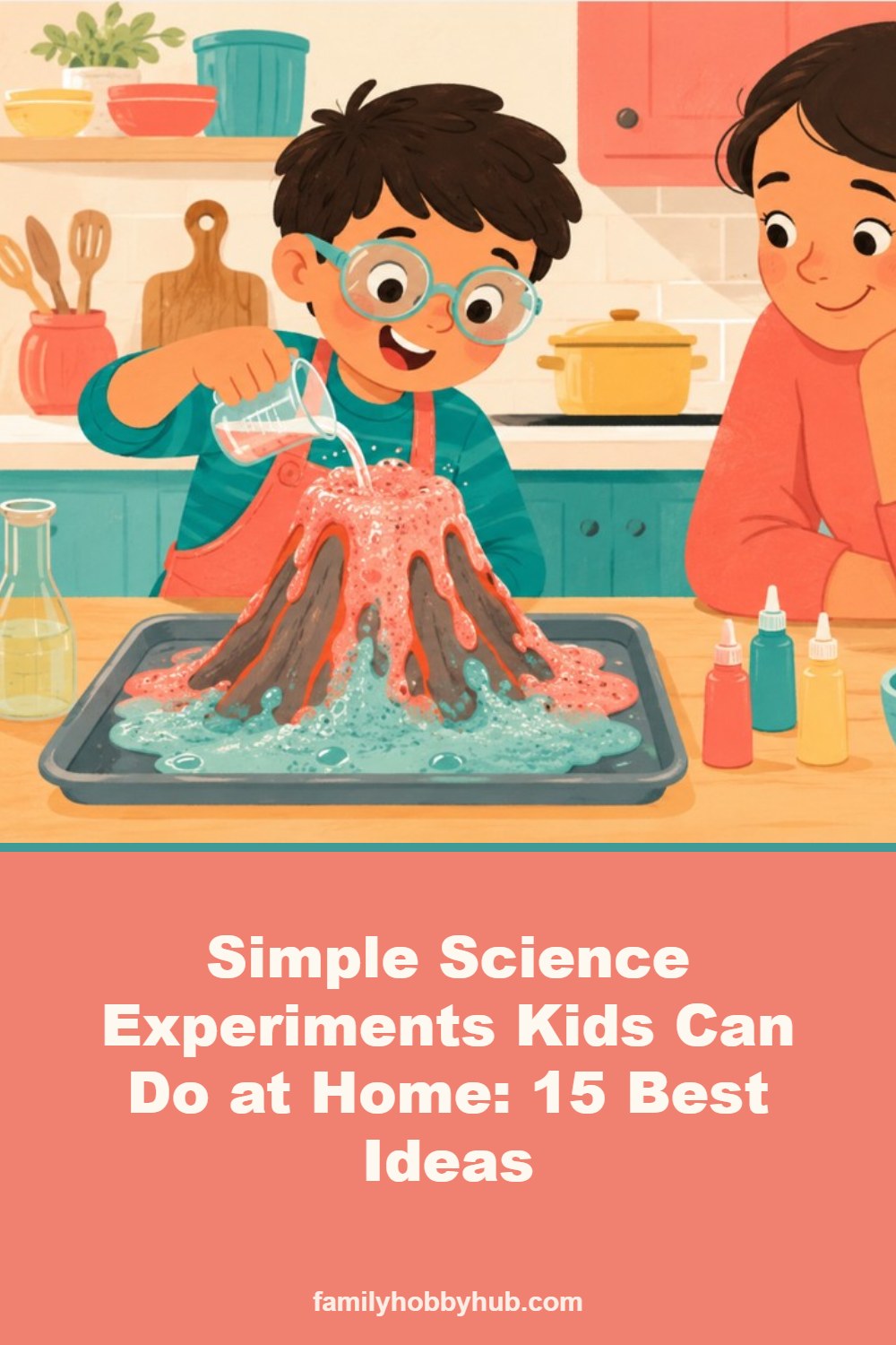 Pinterest pin: Simple Science Experiments Kids Can Do at Home: 15 Best Ideas